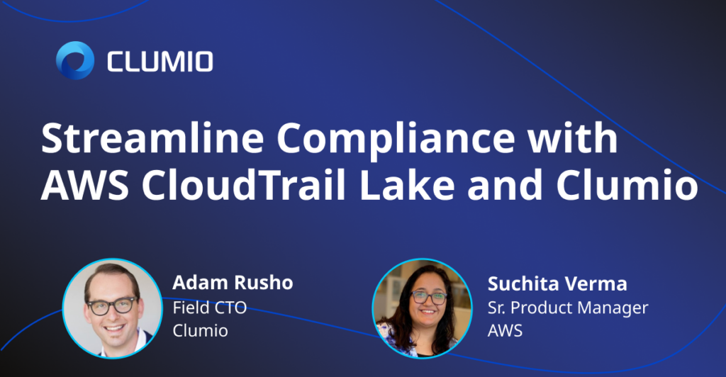 Streamline Compliance with AWS CloudTrail Lake and Clumio
