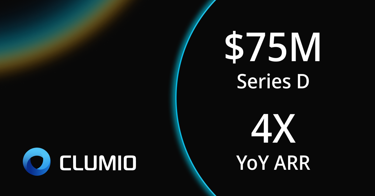 Clumio Announces $75M Series D and 4X YoY growth in ARR